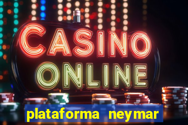 plataforma neymar jr bet